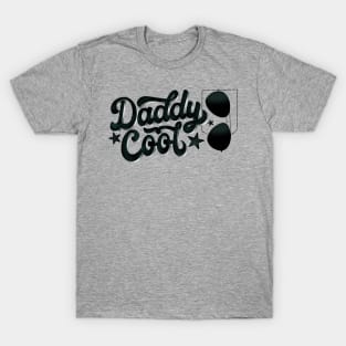 Daddy cool. I love you, dad. T-Shirt